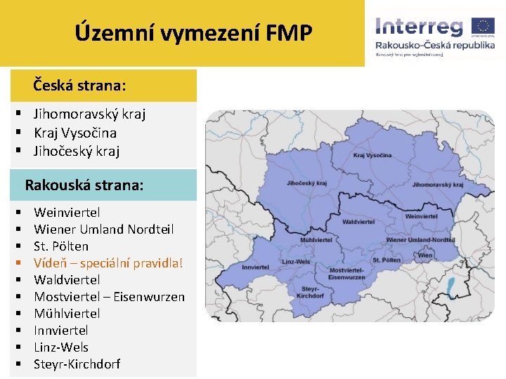 Územní vymezení FMP Česká strana: § Jihomoravský kraj § Kraj Vysočina § Jihočeský kraj