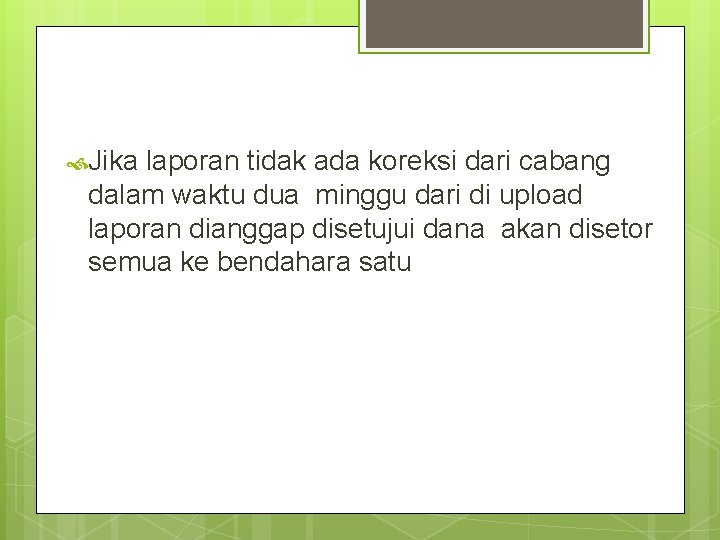  Jika laporan tidak ada koreksi dari cabang dalam waktu dua minggu dari di