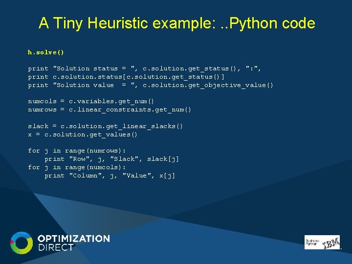 A Tiny Heuristic example: . . Python code h. solve() print "Solution status = A Tiny Heuristic example: . . Python code h. solve() print "Solution status =
