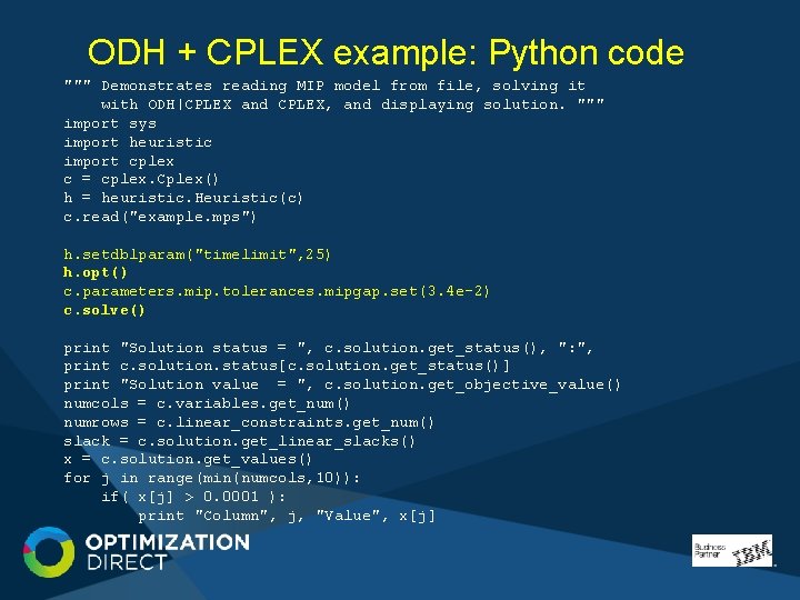 ODH + CPLEX example: Python code """ Demonstrates reading MIP model from file, solving ODH + CPLEX example: Python code """ Demonstrates reading MIP model from file, solving