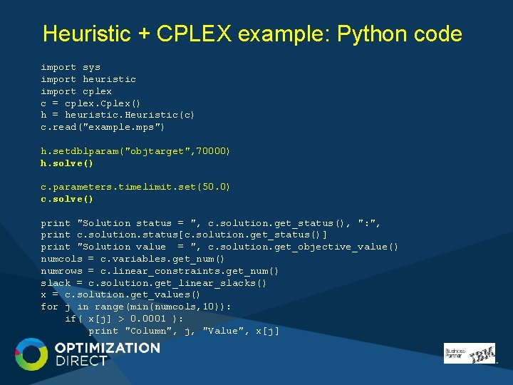 Heuristic + CPLEX example: Python code import sys import heuristic import cplex c = Heuristic + CPLEX example: Python code import sys import heuristic import cplex c =