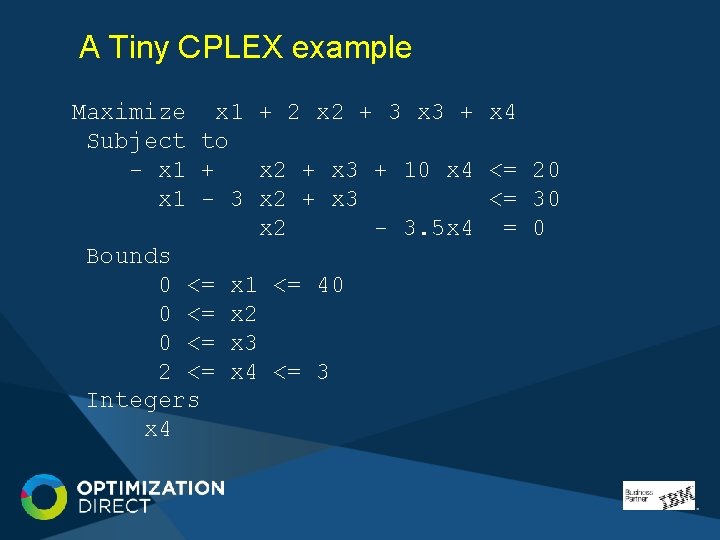 A Tiny CPLEX example Maximize x 1 + 2 x 2 + 3 x A Tiny CPLEX example Maximize x 1 + 2 x 2 + 3 x
