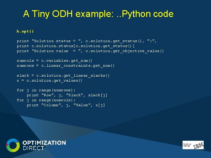 A Tiny ODH example: . . Python code h. opt() print "Solution status = A Tiny ODH example: . . Python code h. opt() print "Solution status =