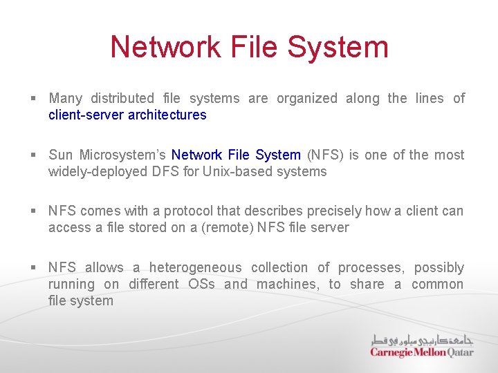 Network File System § Many distributed file systems are organized along the lines of