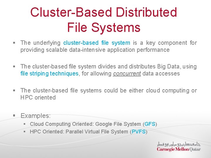 Cluster-Based Distributed File Systems § The underlying cluster-based file system is a key component