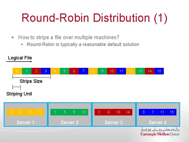 Round-Robin Distribution (1) § How to stripe a file over multiple machines? § Round-Robin