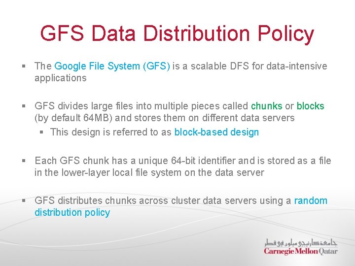 GFS Data Distribution Policy § The Google File System (GFS) is a scalable DFS