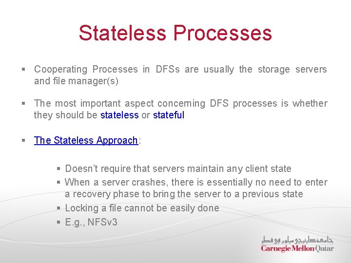 Stateless Processes § Cooperating Processes in DFSs are usually the storage servers and file
