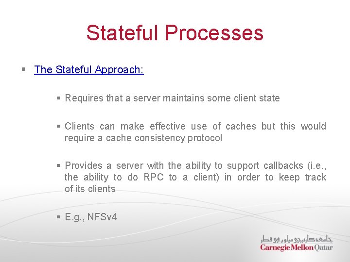 Stateful Processes § The Stateful Approach: § Requires that a server maintains some client