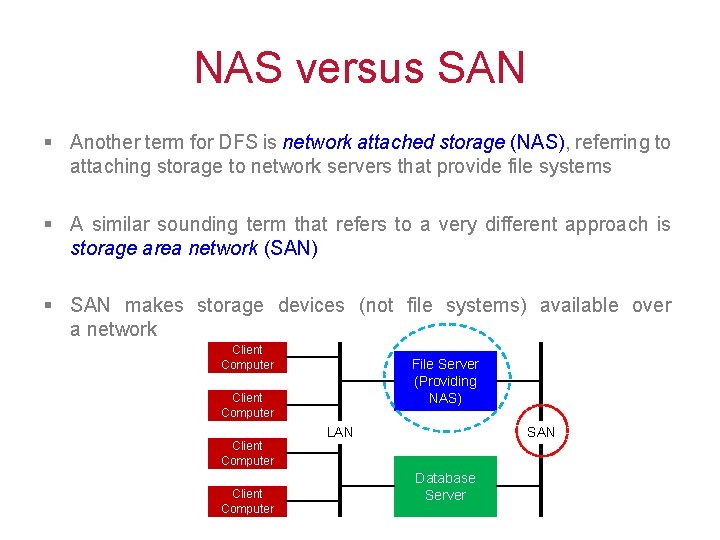 NAS versus SAN § Another term for DFS is network attached storage (NAS), referring