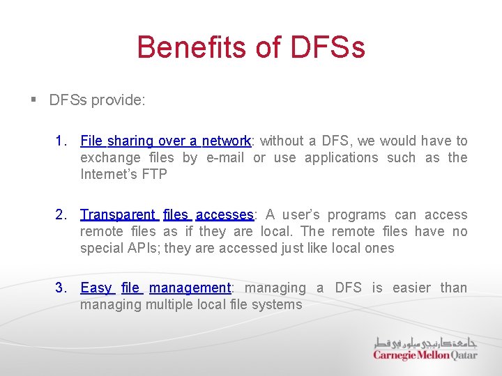 Benefits of DFSs § DFSs provide: 1. File sharing over a network: without a
