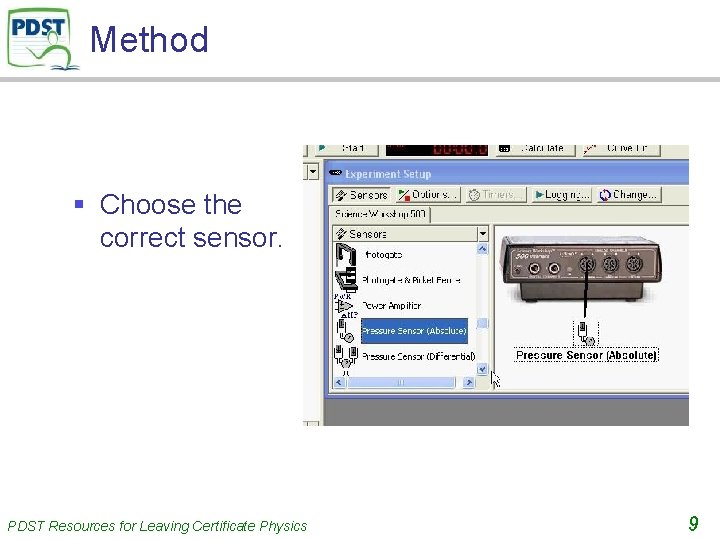 Method § Choose the correct sensor. PDST Resources for Leaving Certificate Physics 9 