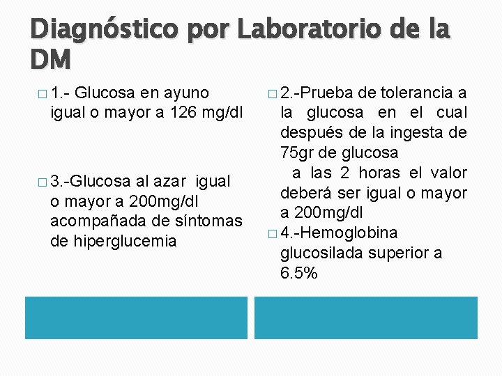 Diagnóstico por Laboratorio de la DM � 1. - Glucosa en ayuno igual o