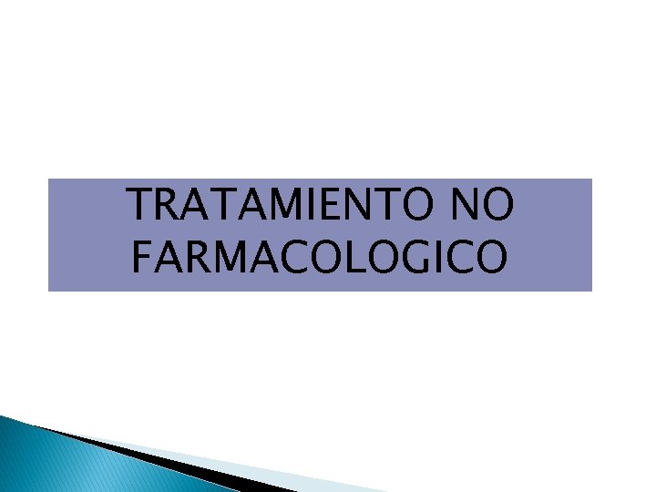 TRATAMIENTO NO FARMACOLOGICO 