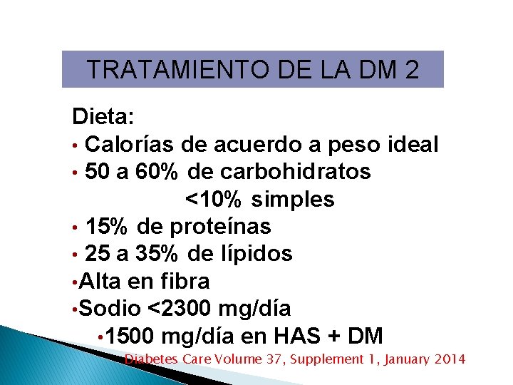 TRATAMIENTO DE LA DM 2 Dieta: • Calorías de acuerdo a peso ideal •