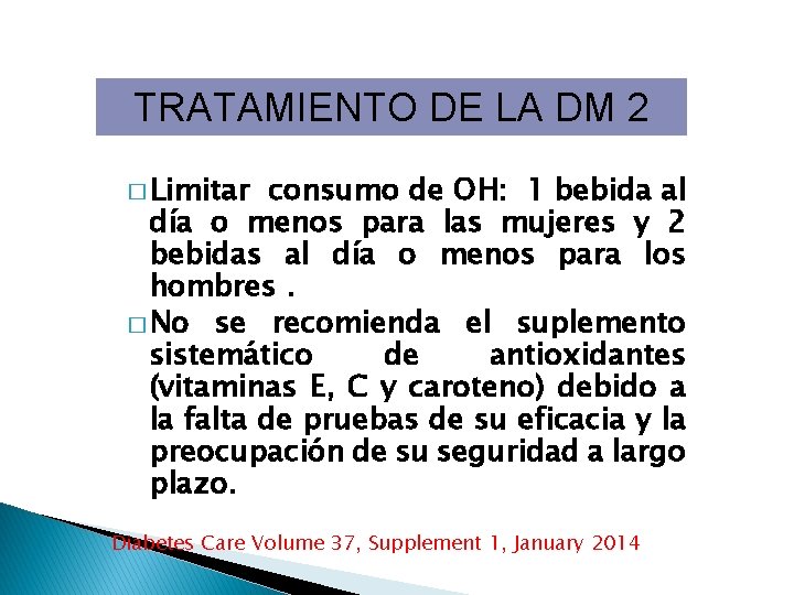 TRATAMIENTO DE LA DM 2 � Limitar consumo de OH: 1 bebida al día