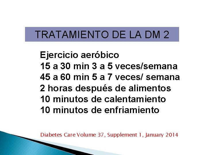 TRATAMIENTO DE LA DM 2 Ejercicio aeróbico 15 a 30 min 3 a 5