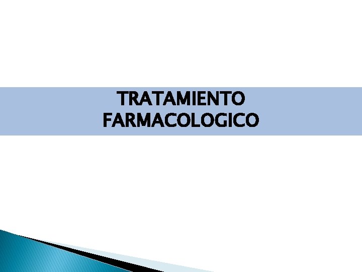 TRATAMIENTO FARMACOLOGICO 