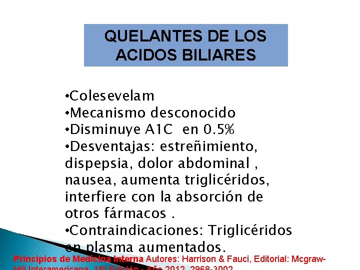 QUELANTES DE LOS ACIDOS BILIARES • Colesevelam • Mecanismo desconocido • Disminuye A 1