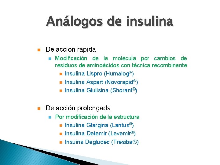 Análogos de insulina n De acción rápida n n Modificación de la molécula por