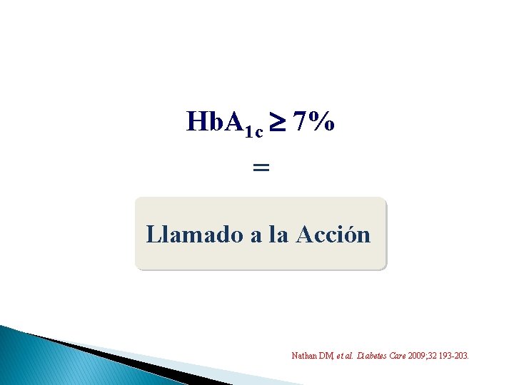 Hb. A 1 c 7% = Llamado a la Acción Nathan DM, et al.