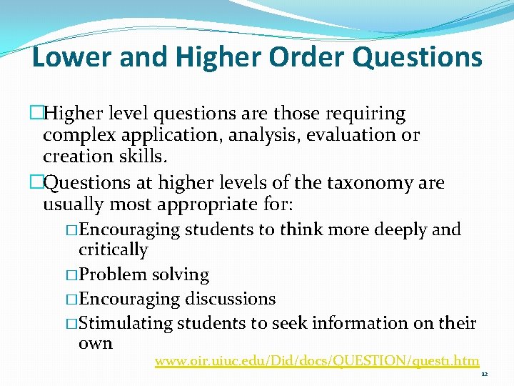 Lower and Higher Order Questions �Higher level questions are those requiring complex application, analysis,