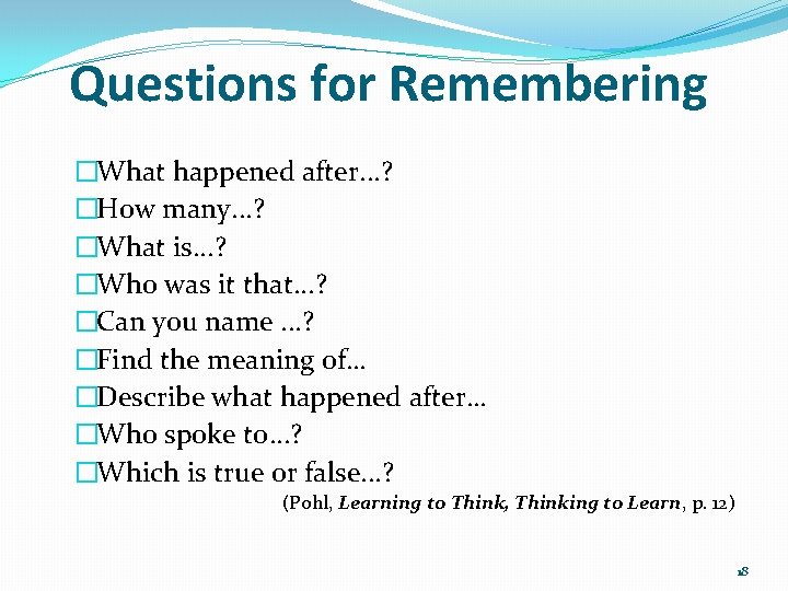 Questions for Remembering �What happened after. . . ? �How many. . . ?