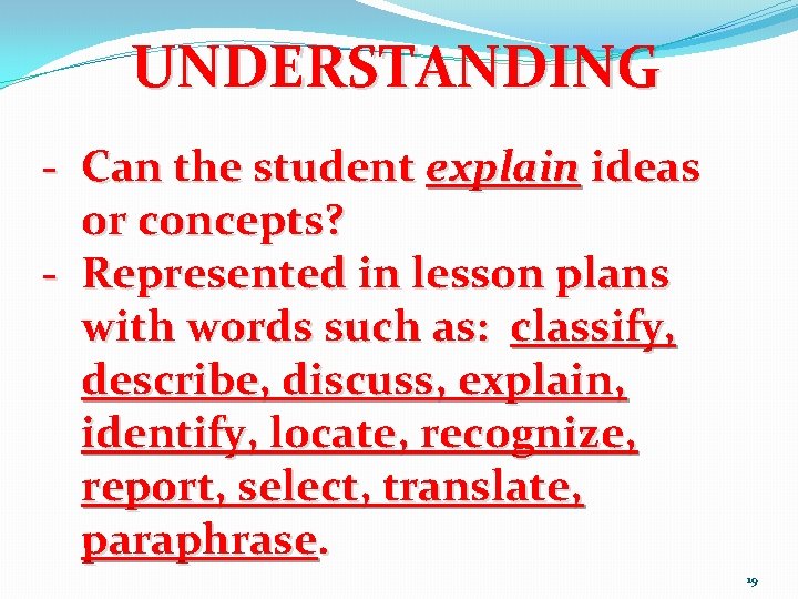 UNDERSTANDING - Can the student explain ideas or concepts? - Represented in lesson plans