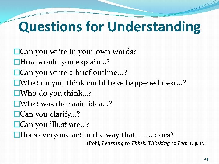 Questions for Understanding �Can you write in your own words? �How would you explain…?