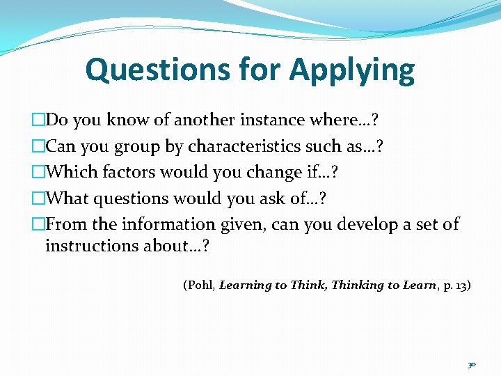 Questions for Applying �Do you know of another instance where…? �Can you group by