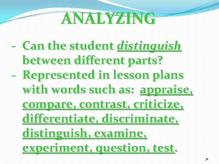 ANALYZING - Can the student distinguish between different parts? - Represented in lesson plans