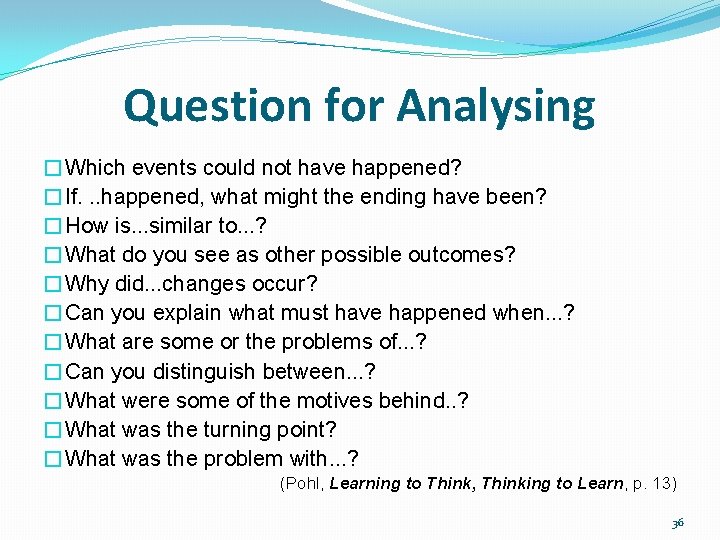 Question for Analysing �Which events could not have happened? �If. . . happened, what