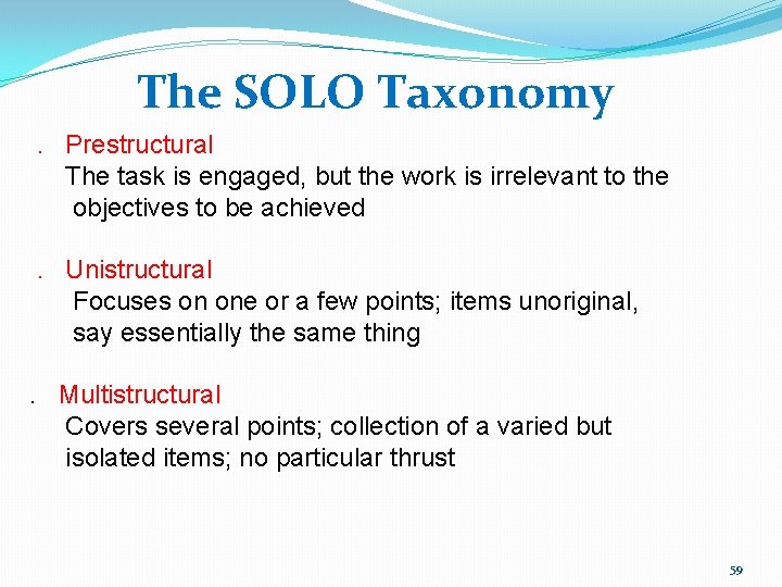 The SOLO Taxonomy. Prestructural The task is engaged, but the work is irrelevant to
