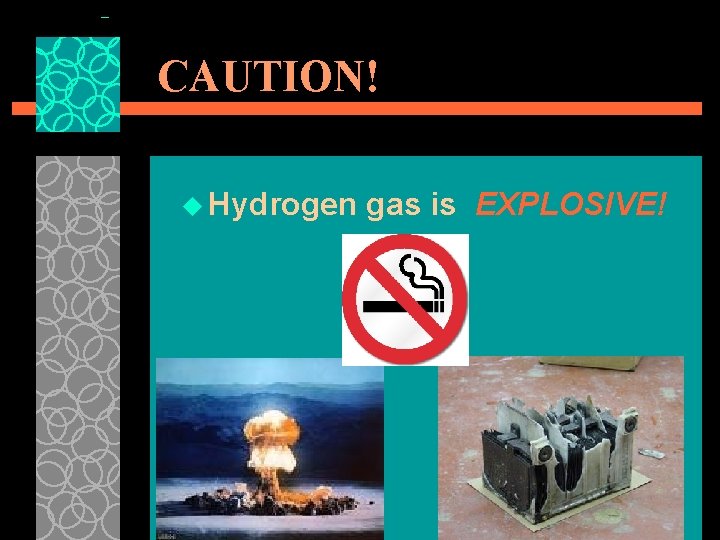 CAUTION! u Hydrogen gas is EXPLOSIVE! 