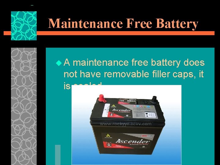 Maintenance Free Battery u. A maintenance free battery does not have removable filler caps,