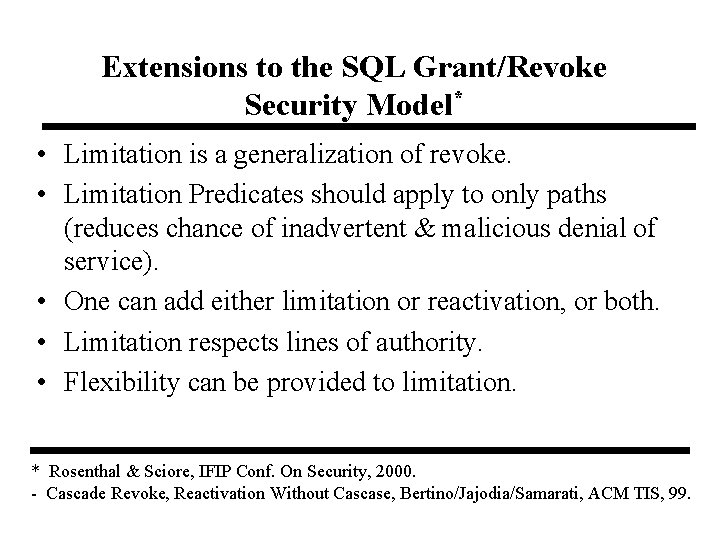 Extensions to the SQL Grant/Revoke Security Model* • Limitation is a generalization of revoke.