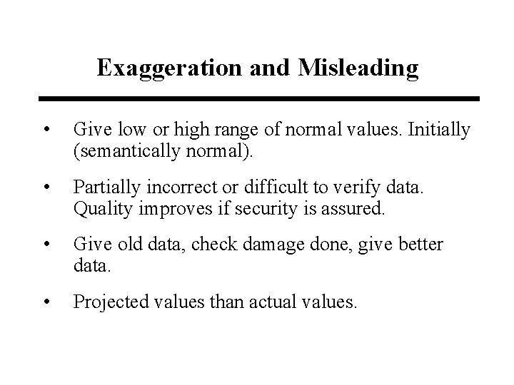 Exaggeration and Misleading • Give low or high range of normal values. Initially (semantically