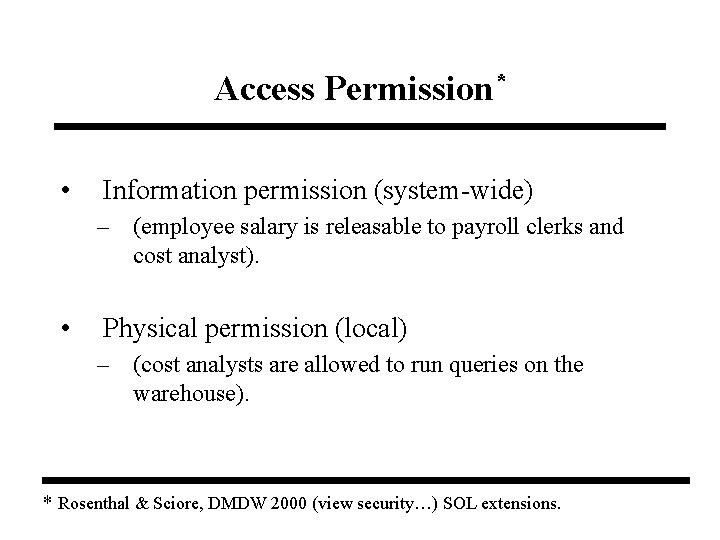 Access Permission* • Information permission (system-wide) – (employee salary is releasable to payroll clerks