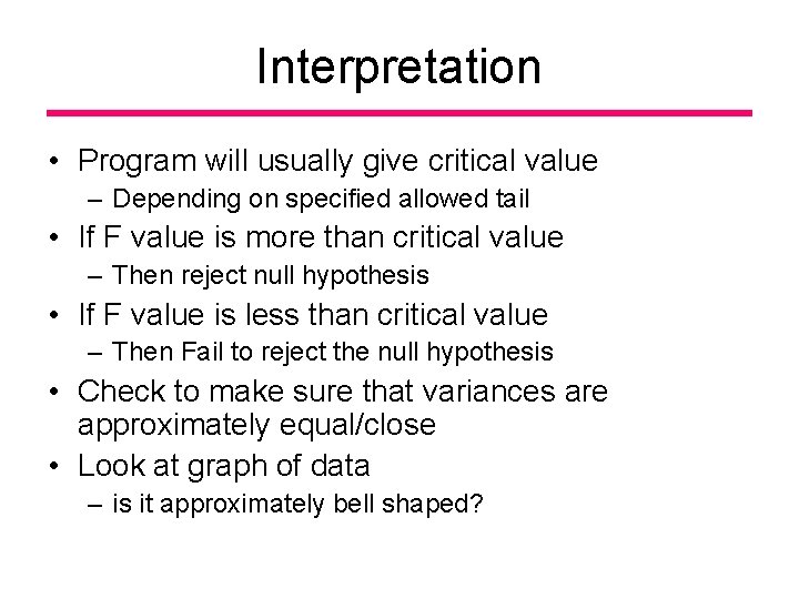 Interpretation • Program will usually give critical value – Depending on specified allowed tail