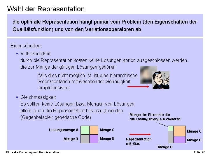 Wahl der Repräsentation die optimale Repräsentation hängt primär vom Problem (den Eigenschaften der Qualitätsfunktion)