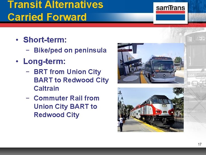 Transit Alternatives Carried Forward • Short-term: − Bike/ped on peninsula • Long-term: − BRT
