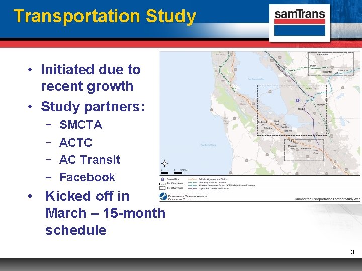 Transportation Study • Initiated due to recent growth • Study partners: − − SMCTA