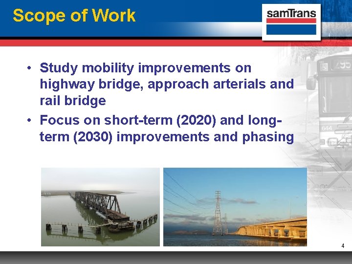 Scope of Work • Study mobility improvements on highway bridge, approach arterials and rail