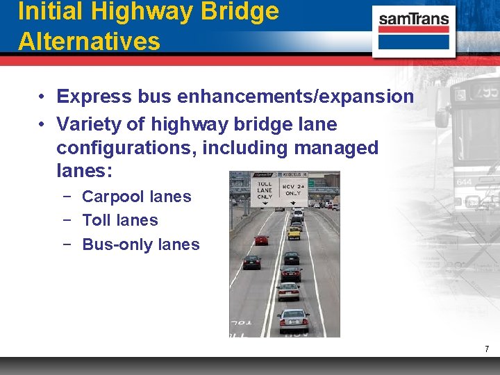 Initial Highway Bridge Alternatives • Express bus enhancements/expansion • Variety of highway bridge lane