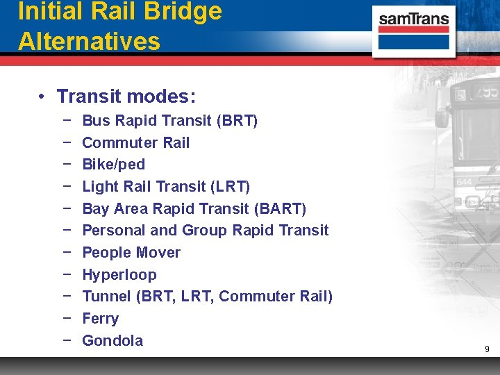 Initial Rail Bridge Alternatives • Transit modes: − − − Bus Rapid Transit (BRT)