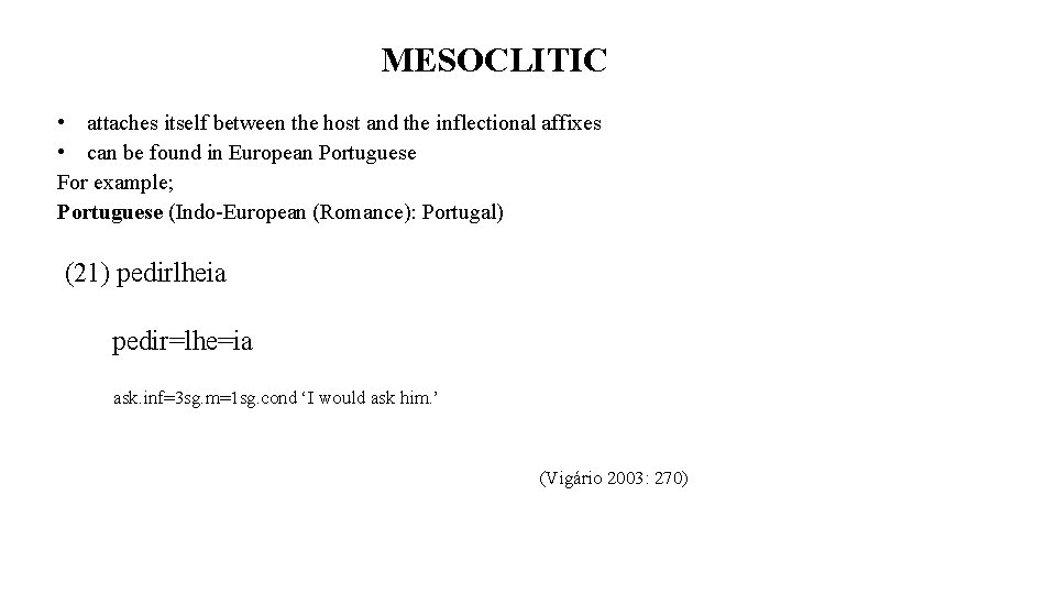 MESOCLITIC • attaches itself between the host and the inflectional affixes • can be