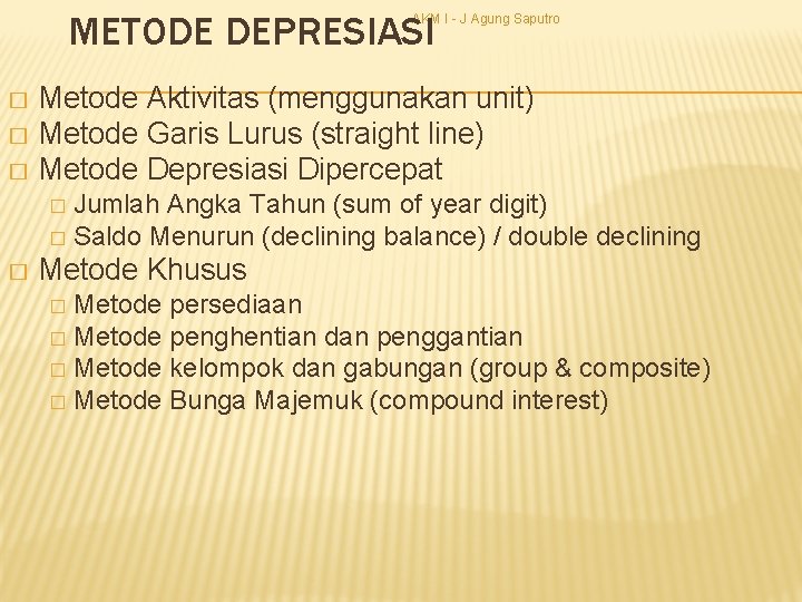 METODE DEPRESIASI AKM I - J Agung Saputro Metode Aktivitas (menggunakan unit) � Metode