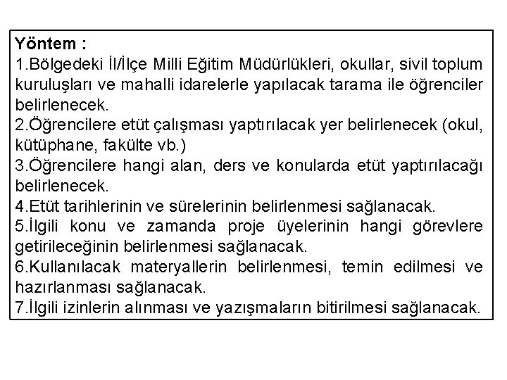 Yöntem : 1. Bölgedeki İl/İlçe Milli Eğitim Müdürlükleri, okullar, sivil toplum kuruluşları ve mahalli