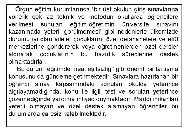 Örgün eğitim kurumlarında ‘bir üst okulun giriş sınavlarına yönelik çok az teknik ve metodun