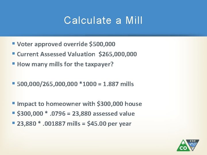 Calculate a Mill § Voter approved override $500, 000 § Current Assessed Valuation $265,